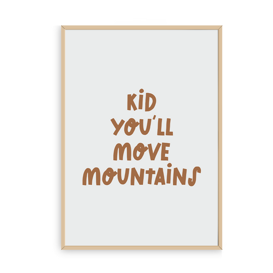 KID YOU'LL MOVE MOUNTAINS